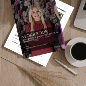 Workbook | Zaczęliśmy się rozumieć, mimo że jesteśmy z innych pokoleń